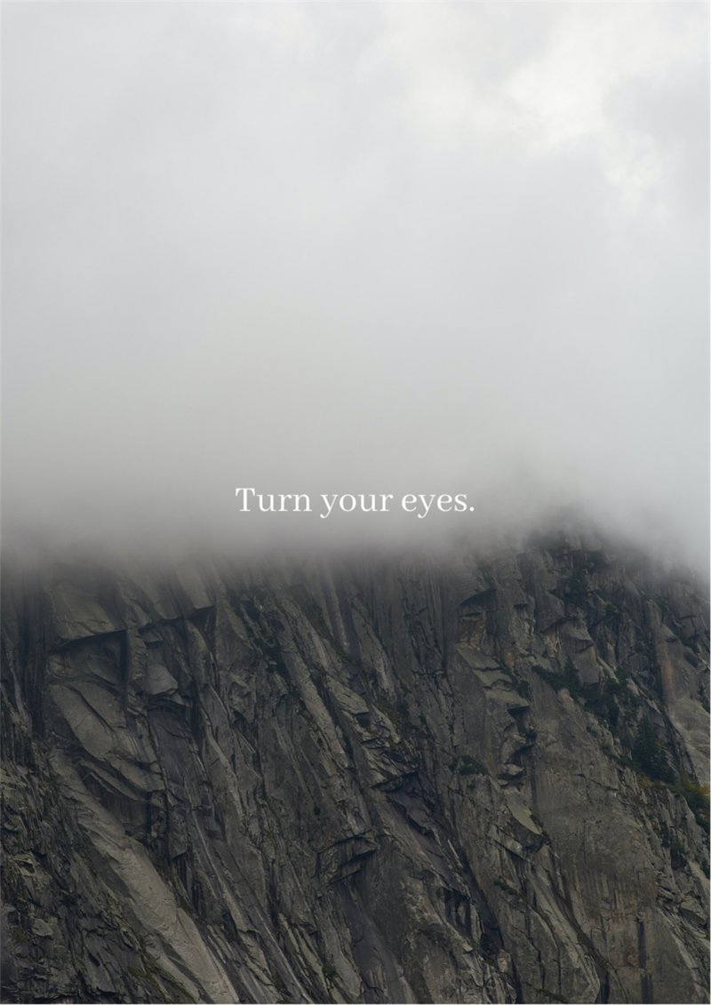Turn your eyes.